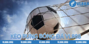 Kèo Rung Bóng Đá vl888