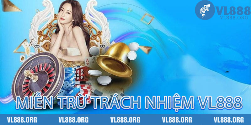 Miễn Trừ Trách Nhiệm vl888